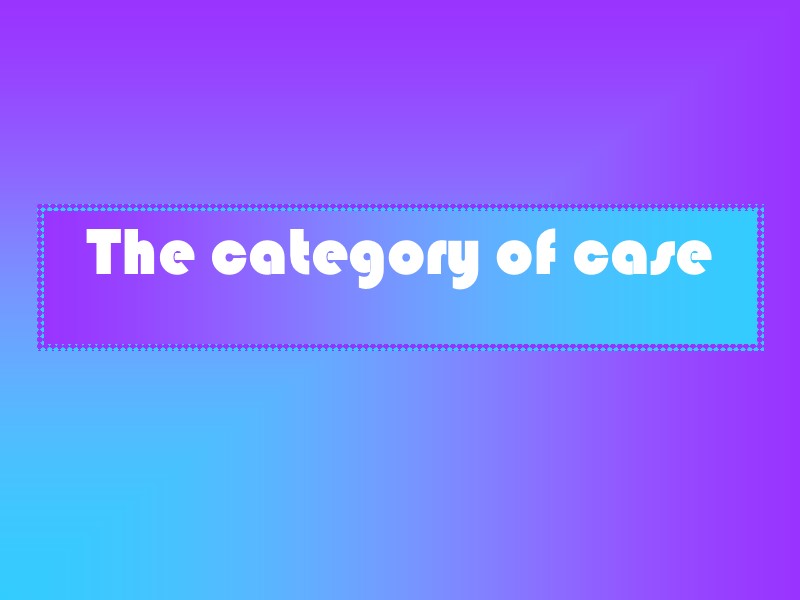 The category of case